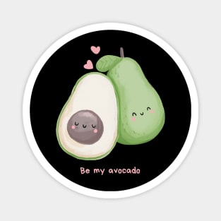 Be my avocado Magnet